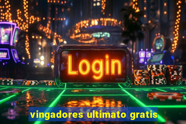 vingadores ultimato gratis